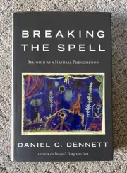 BREAKING THE SPELL: RELIGION AS A NATURAL PHENOMENON By Daniel C. Dennett