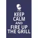 Keep calm and fire up the grill: 6x9 inch - lined - ruled paper - notebook - notes