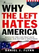 Why The Left Hates America ─ Exposing The Lies That Have Obscured Our Nation's Greatness