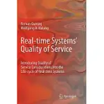 REAL-TIME SYSTEMS’ QUALITY OF SERVICE: INTRODUCING QUALITY OF SERVICE CONSIDERATIONS IN THE LIFE-CYCLE OF REAL-TIME SYSTEMS