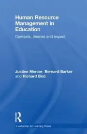 Human Resource Management in Education: Contexts, Themes and Impact by Richard B