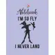 NoteBook: Disney Peter Pan Tinker Bell Im So Fly I Never Land Notebook for Girls Teens Kids Journal College Ruled Blank Lined 11