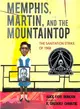 Memphis, Martin, and the Mountaintop ― The Sanitation Strike of 1968