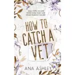 HOW TO CATCH A VET: AN OPPOSITES ATTRACT MM ROMANCE