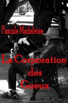 La Corporation des Gueux by Pascale Madeleine (French) Paperback Book