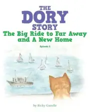 The Dory Story: Episode 2: the Big Ride to Far Away and a New Home (Paperback or