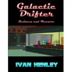 GALACTIC DRIFTER: BUSINESS AND PLEASURE