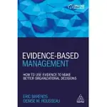 EVIDENCE-BASED MANAGEMENT: HOW TO USE EVIDENCE TO MAKE BETTER ORGANIZATIONAL DECISIONS