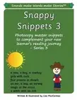 Snappy Snippets 3: Sounds make Words make Stories, Teaching Resources, Series 3