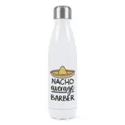 Nacho Average Barber Double Wall Water Bottle Worlds Best Awesome Funny