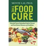 FOOD CURE, THE: CLINICALLY PROVEN ANTIOXIDANT FOODS TO PREVENT AND TREAT CHRONIC DISEASES AND CONDITIONS