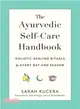 The Ayurvedic Self-care Handbook ― Holistic Healing Rituals for Every Day and Season