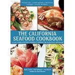 THE CALIFORNIA SEAFOOD COOKBOOK: A COOKA’S GUIDE TO THE FISH AND SHELLFISH OF CALIFORNIA, THE PACIFIC COAST, AND BEYOND