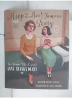 MIEP AND THE MOST FAMOUS DIARY: THE WOMAN WHO RESCUED ANNE FRANK’S DIARY_PINCUS, MEEG/ SOLANO, JORDI【T1／少年童書_DUF】書寶二手書