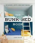 The Bunk Bed Book: 101 Bunks, Lofts, and Cozy Nooks by Laura Fenton (English) Ha