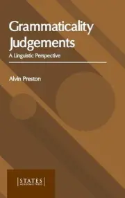 Grammaticality Judgements: A Linguistic Perspective by Alvin Preston (English) H