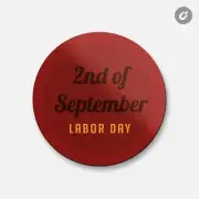 2nd Of September Labor Days | 4'' X 4'' Round Decorative Magnet