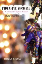 PINEAPPLE PROMISE: A Thailand Adoption Memoir by in New