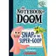 Snap of the Super-Goop (the Notebook of Doom #10)