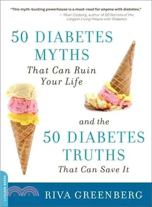 50 Diabetes Myths That Can Ruin Your Life ─ And the 50 Diabetes Truths That Can Save It