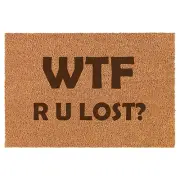 Coir Door Mat Entry Doormat WTF R U Lost Funny