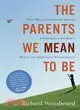The Parents We Mean to Be ─ How Well-intentioned Adults Undermine Children's Moral and Emotional Development