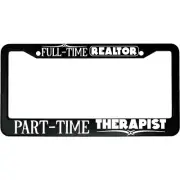 Full Time Realtor Part Time Therapist Aluminum Car License Plate Frame