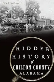 Hidden History of Chilton County, Alabama
