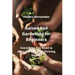 RAISED BED GARDENING FOR BEGINNERS: EVERYTHING YOU NEED TO START AND SUSTAIN A THRIVING GARDEN