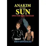 ANAKIM OF THE SUN: SPECTER OF A MESSIAH