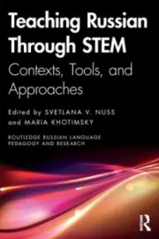 Teaching Russian Through STEM: Contexts, Tools, and Approaches (Routledge