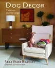 Dog Decor: Canines Living Large by Sara Bradley: New