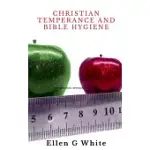 CHRISTIAN TEMPERANCE AND BIBLE HYGIENE