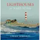 Lighthouses of South Africa: Celebrating the Many Lives and Ships Saved From the Treacherous Currents and Tempestuous Seas Off t