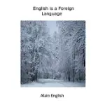 ENGLISH IS A FOREIGN LANGUAGE