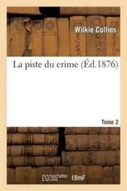 La Piste Du Crime. Tome 2 by Wilkie Collins (French) Paperback Book