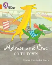 Melrose and Croc Go To Town: Band 06/Orange (Collins Big Cat) by Clark New..