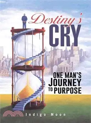 Destiny??Cry ― One Man's Journey to Purpose