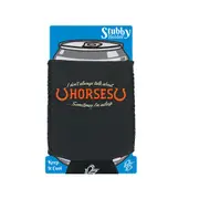 Animal Dont Always Talk About Horses - Funny Novelty Stubby Holder With Base