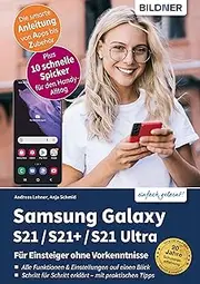 Samsung Galaxy S21 / S21+ / S21 Ultra: Für Einsteiger ohne Vorkenntnisse (German Edition)