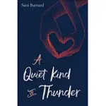 A QUIET KIND OF THUNDER