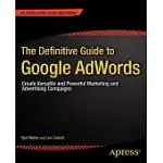 THE DEFINITIVE GUIDE TO GOOGLE ADWORDS: CREATE VERSATILE AND POWERFUL MARKETING AND ADVERTISING CAMPAIGNS