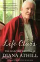 Life Class：The Selected Memoirs Of Diana Athill