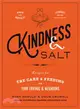 Kindness & Salt ― Recipes for the Care and Feeding of Your Friends and Neighbors