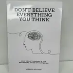 DON'T BELIEVE EVERYTHING YOU THINK