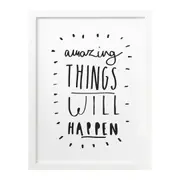 Amazing Things Will Print A3