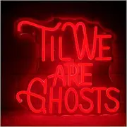 Sign Lamp Til We Are Ghost Neon Sign LED Light USB Powered For Home Bedroom Room Party Decoration 34cm×31cm