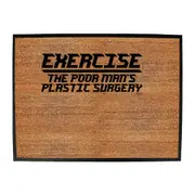 Exercise The Poor Mans Plastic Surgery - Funny Novelty Doormat Man Cave Floor mat