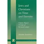JEWS AND CHRISTIANS ON TIME AND ETERNITY: CHARLES PEGUY’S PORTRAIT OF BERNARD-LAZARE