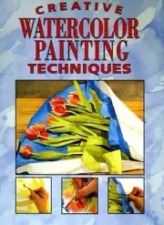 CREATIVE WATERCOLOR PAINTING TECHNIQUES By Eaglemoss Publications Ltd NEW